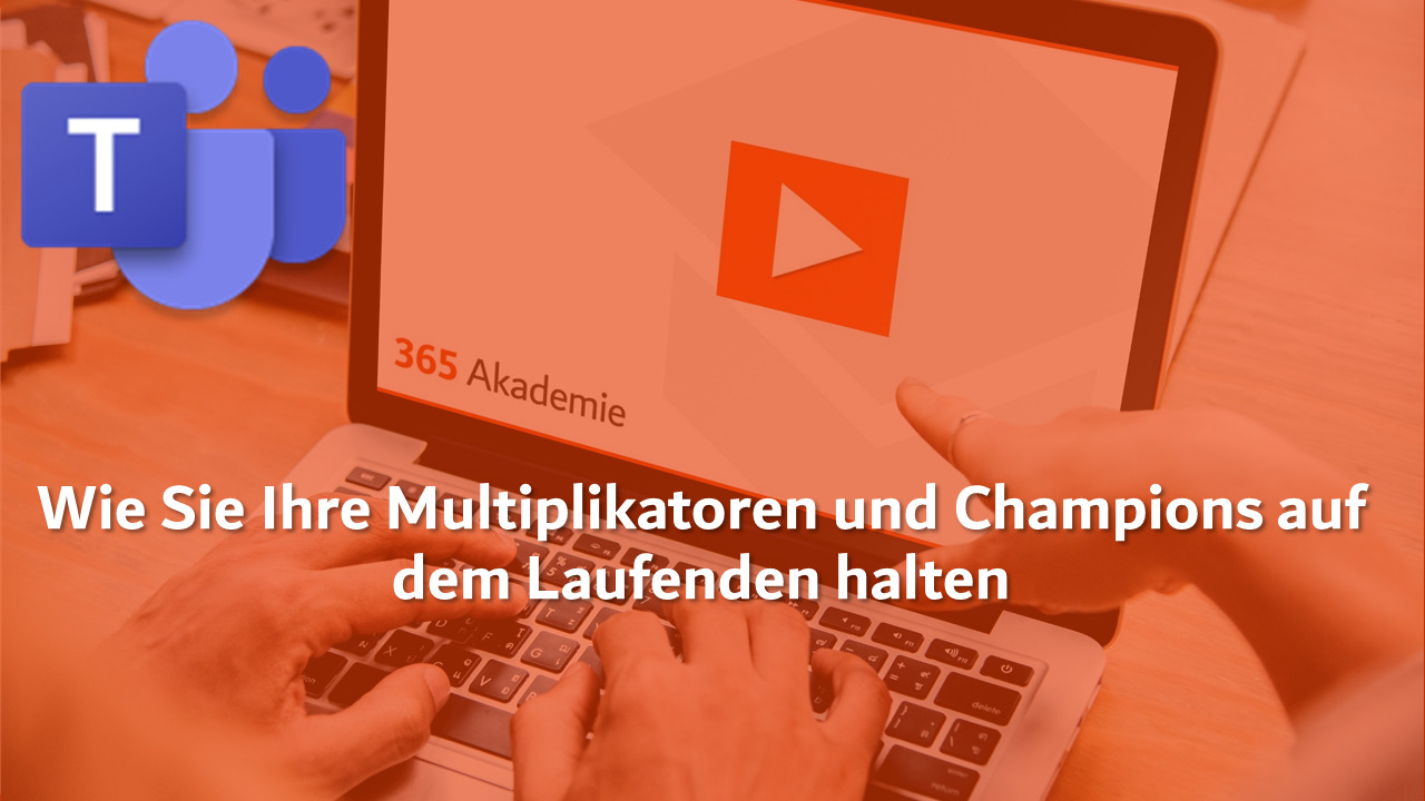 Wie Sie Ihre Multiplikatoren und Champions auf dem Laufenden halten 365 Akademie Logo mit dem Text Wie Sie Ihre Multiplikatoren und Champions auf dem Laufenden halten