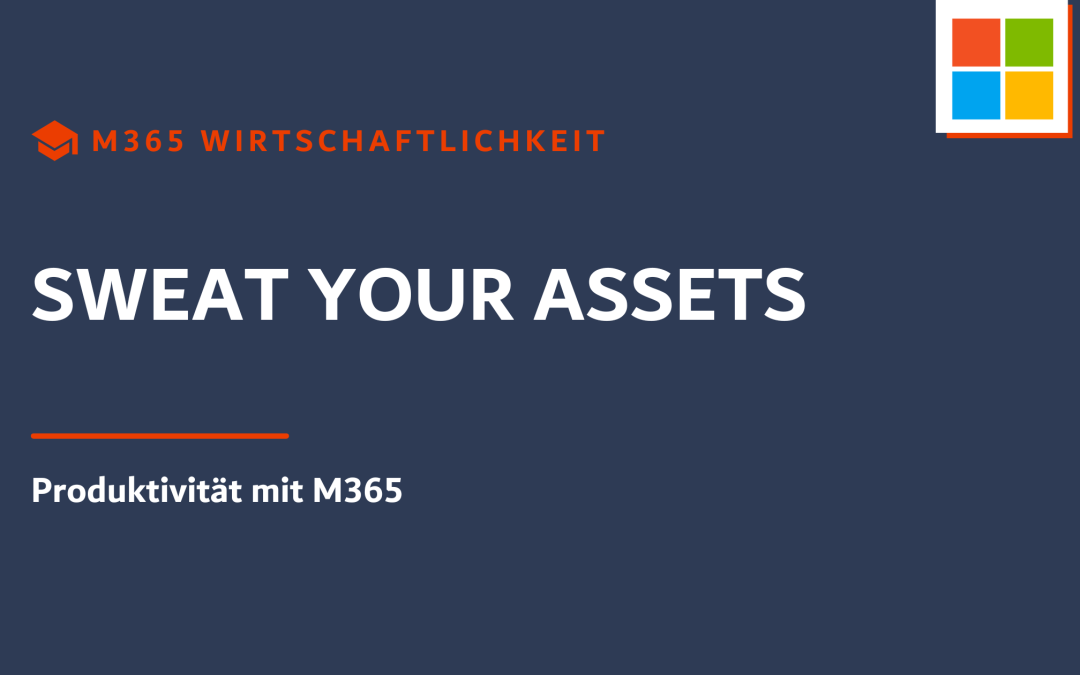 Sweat your Assets: Produktivität mit M365