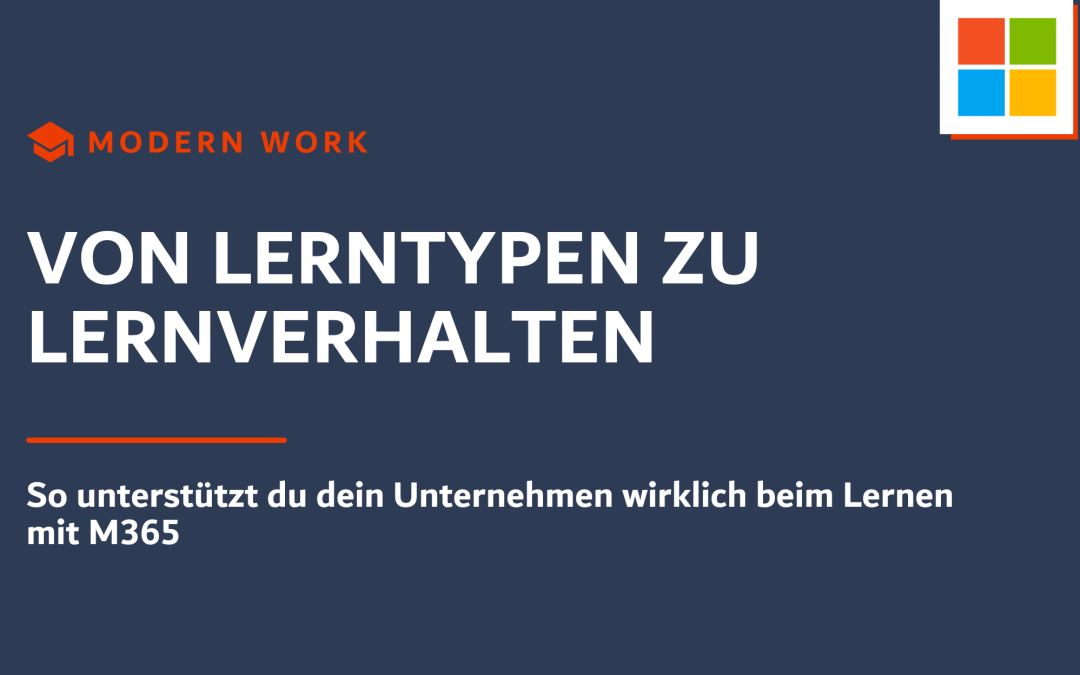 Von Lerntypen zu Lernverhalten – So unterstützt du dein Unternehmen wirklich beim Lernen mit M365