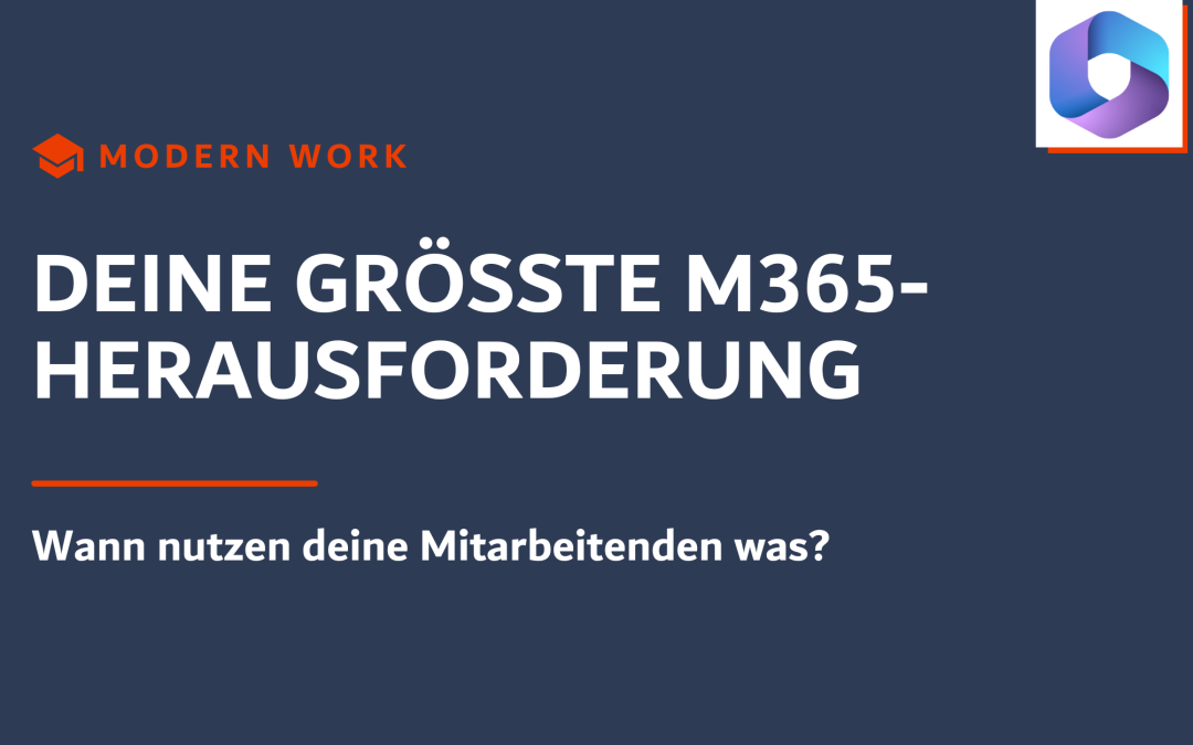 Deine größte M365-Herausforderung: Wann nutzen deine Mitarbeitenden was?